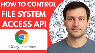 How To Control Google Chrome File System Access API Full Guide 2026 Step By Step Profile