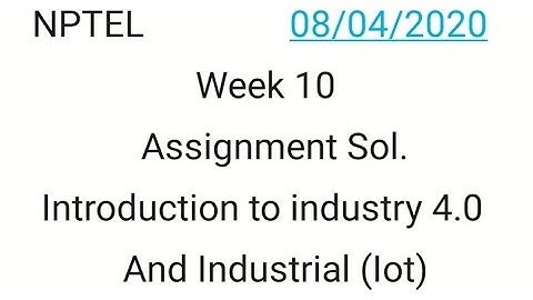 # Week 10 Assignment Solution of Introduction to industry 4.0 and industrial (Internet of things)