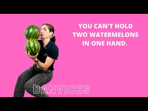 You can't hold two watermelons in one hand!