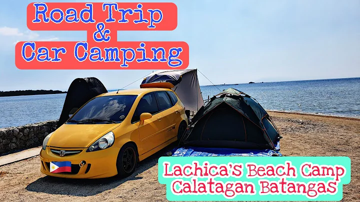 ROAD TRIP / CAR CAMPING / LACHICA'S BEACH CAMP / C...