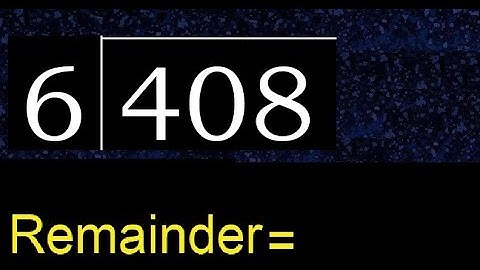 Deel 408 door 6, rest. Delen met 1-cijferige delers. Hoe te doen.