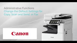 How to Change the Default Settings for Copy, Scan & Send or Fax on the Canon imageRUNNER ADVANCE DX