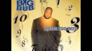 Big Bub - Never Too Late