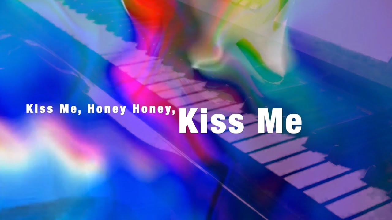 Kiss Me, Honey Honey, Kiss Me YouTube