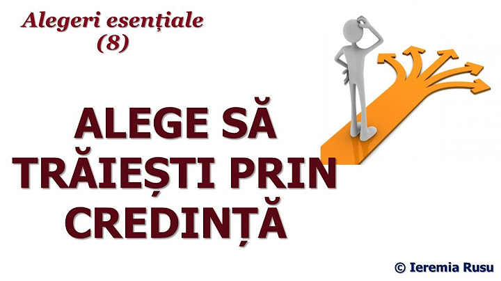 Alegeri esențiale 8: Alege să trăiești prin credință - Ieremia Rusu