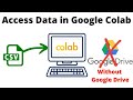 How to Access Data in Google Colab 2022 (Without Google Drive)
