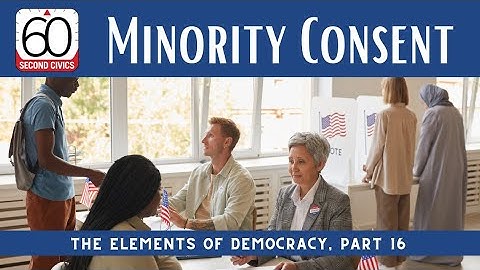 Minority Consent: The Elements of Democracy, Part 16