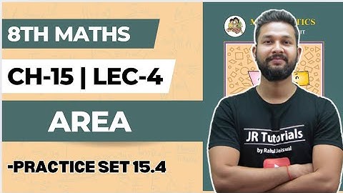 8th Maths | Chapter 15 | Area | Lecture 4 | Practice Set 15.4 | JR Tutorials |