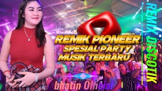 REMIX PIONEER ❌ DISCOTIK DJ SPESIAL PARTY FULL VARIASI TERBARU