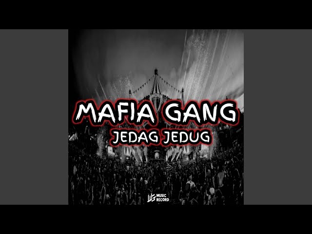 MAFIA GANG JEDAG JEDUG class=