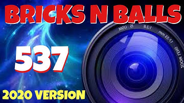 Bricks N Balls Level 537            2020 Version  No Power-Ups