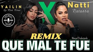 Yailin La Mas Viral , Natti Natasha - Que Mal Te fue ( REMIX