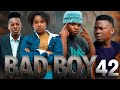 BADBOY EPISODE 42 