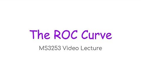 MS3253 Lecture 9A – The ROC Curve