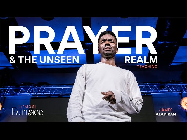 Prayer...And The Unseen Realm | James Aladiran class=