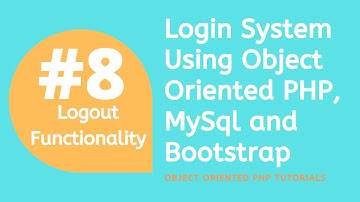 #8 Logout Functionality || Login System Using Object Oriented PHP, MySql, Bootsrtap || PHP Project