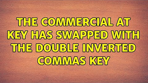 The commercial at key has swapped with the double inverted commas key (2 Solutions!!)