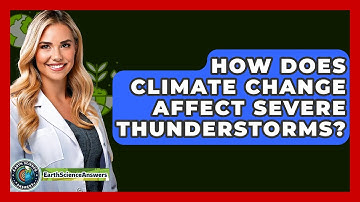 How Does Climate Change Affect Severe Thunderstorms? - Earth Science Answers