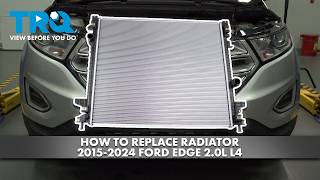 How to Replace Radiator 2015-2024 Ford Edge 2.0L L4
