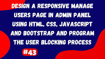 #43 | Design a Responsive Manage Users Page in Admin Panel and Program the User Blocking Process