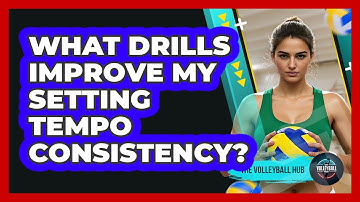 What Drills Improve My Setting Tempo Consistency?