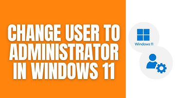 How To Change a User To Administrator In Windows 11.