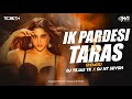 Ek Pardesi Mera Dil Le Gaya X Taras DJ Tejas TK X DJ H7 Seven Ek Pardesi Mera Dil Le Gaya X Taras DJ Tejas TK X DJ H7 Seven
