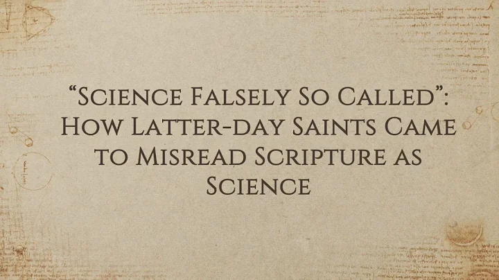 Science Falsely so called: How Latter-day Saints c...