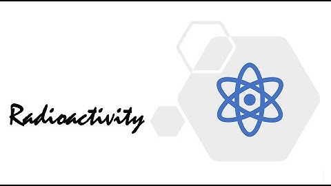 Radioactivity Part 1