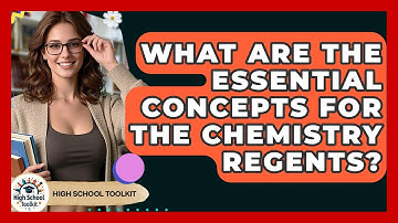 What Are The Essential Concepts For The Chemistry Regents? - High School Toolkit