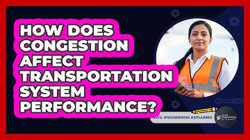 How Does Congestion Affect Transportation System Performance?