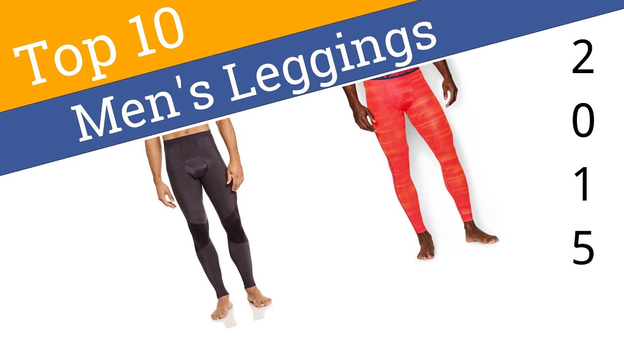 10 Best Men's Leggings 2015 YouTube