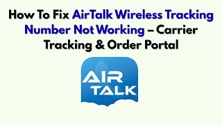 How To Fix AirTalk Wireless Tracking Number Not Working – Carrier Tracking & Order Portal