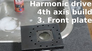 Harmonic drive 4th axis build. 3 Front plate