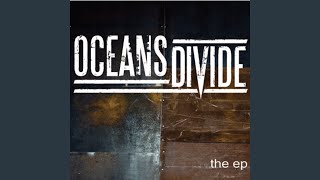 Video thumbnail of "Oceans Divide - Now Its Over"