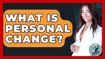 What Is Personal Change? - Philosophy Beyond