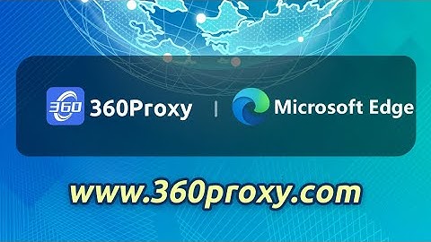 How to setup 360proxy in Microsoft Edge?