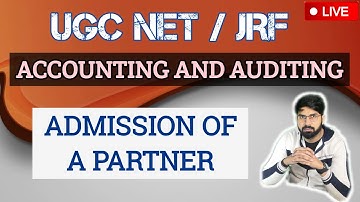 Admission Of A Partner | Partnership Accounts | Accounting And Auditing | Ugc Net/Jrf