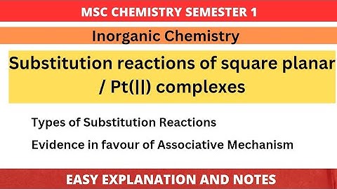 Substitution Reaction of Square Planar Complexes |Types |Evidence in favour of Associative Mechanism