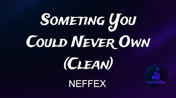 Something You Could Never Own (Clean) - NEFFEX [Official Music LyricVibe]