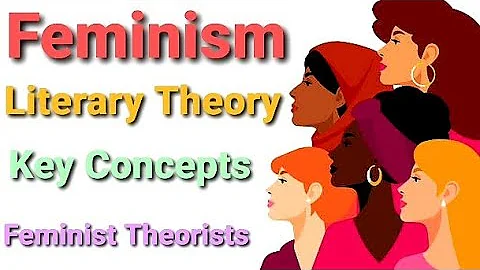Feminist Literary Theory || Key Concepts || Feminist Theorist