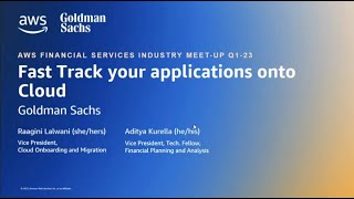 Goldman Sachs: Fast Track your applications onto Cloud - AWS FSI Meetup Q1/2023