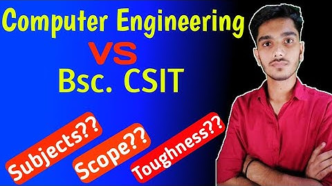 Differences between Computer Engineering and Bsc CSIT in case of Nepal|| IT vs Computer Engineering
