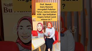 Prof. Nunuk : Guru Honor mengabdi Puluhan Tahun, belum ASN. Apa kebijakan terkait surat edaran ini ?