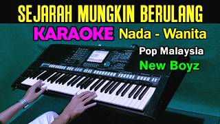 SEJARAH MUNGKIN BERULANG - New Boyz | KARAOKE Nada Wanita