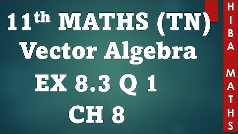11th maths chapter 8 exercise 8.3 question 1 vector algebra tn syllabus hiba maths