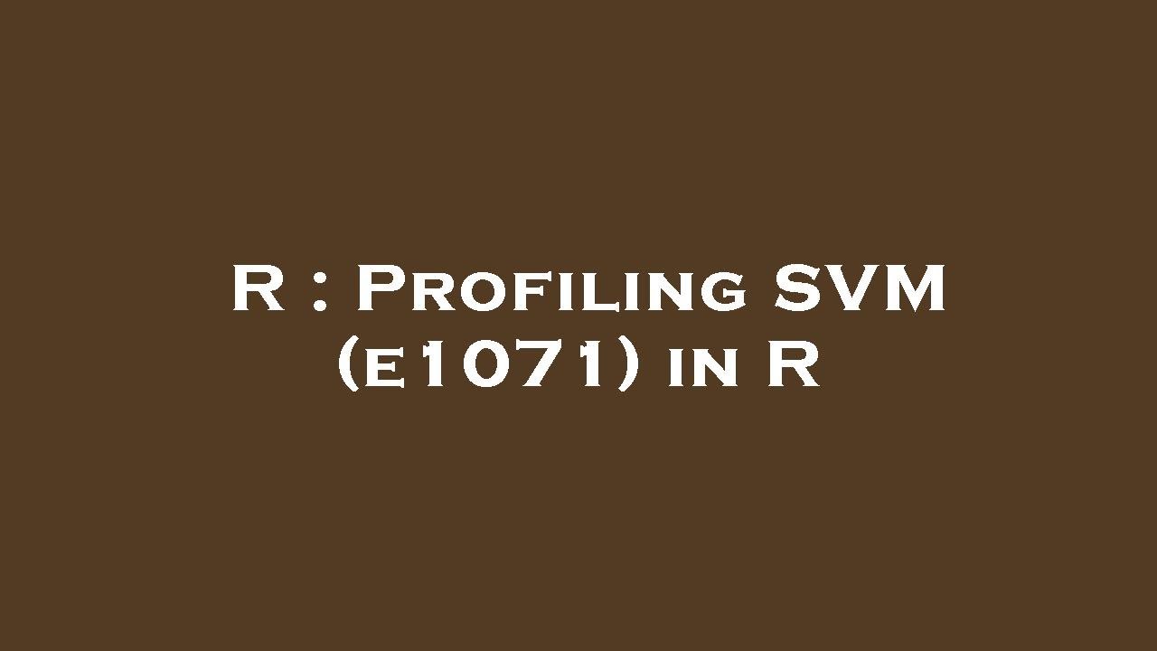 R : Profiling SVM (e1071) in R - YouTube