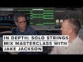 In Depth Tutorial: Mix Masterclass with Jake Jackson