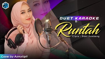 RUNTAH REMIX VIRAL TIKTOK - ( Doel Sumbang ) | KARAOKE DUET | AzmyUpil