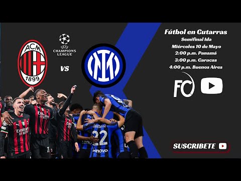 AC Milan vs Inter Milan -UEFA CL- Semifinal Ida